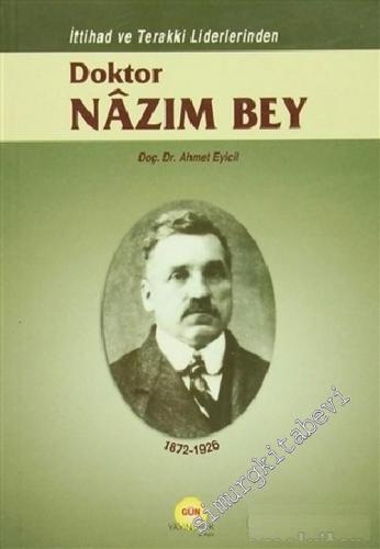 İttihad ve Terakki Liderlerinden Doktor Nâzım Bey (1872 - 1926)