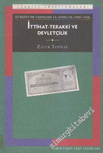 İttihat Terakki ve Devletçilik ( Türkiye'de Ekonomi ve Toplum 1908 - 1
