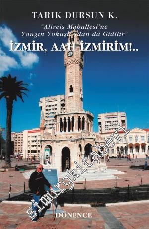 İzmir, Aah İzmirim: Alireis Mahallesi'ne Yangın Yokuşu'ndan da Gidilir
