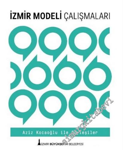 İzmir Modeli Çalışmaları 6: Aziz Kocaoğlu ile Söyleşiler