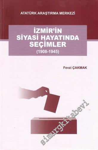 İzmir'in Siyasi Hayatında Seçimler 1908 - 1945