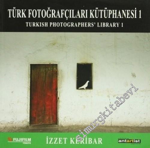 İzzet Keribar: Türk Fotoğrafçılar Kütüphanesi 1 = Turkish Photographer