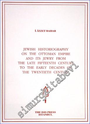 Jewish Historiography on the Ottoman Empire and Its Jewry from the Lat