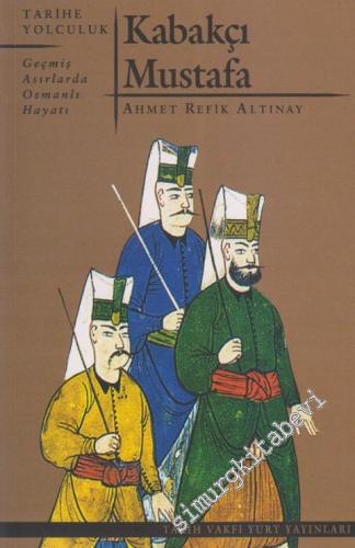 Kabakçı Mustafa: Geçmiş Asırlarda Osmanlı Hayatı