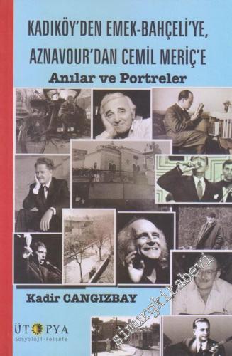 Kadıköy'den Emek Bahçeli'ye, Aznavour'dan Cemil Meriç'e Anılar ve Port