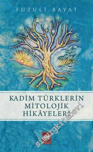 Kadim Türklerin Mitolojik Hikâyeleri