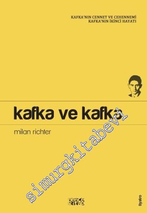 Kafka ve Kafka: Kafka'nın Cennet ve Cehennemi Kafka'nın İkinci Hayatı