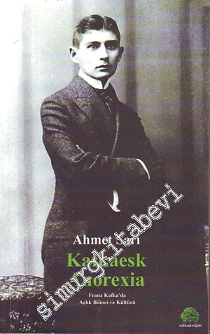 Kafkaesk Anarexia ( Franz Kafka'da Açlık Blinci ve Kültürü )