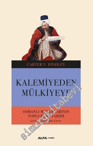 Kalemiyeden Mülkiyeye : Osmanlı Memurlarının Toplumsal Tarihi