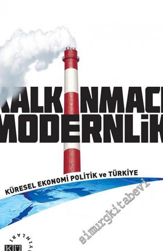 Kalkınmacı Modernlik: Küresel Ekonomi Politik ve Türkiye