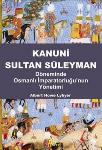 Kanuni Sultan Süleyman Devrinde Osmanlı İmparatorluğunun Yönetimi