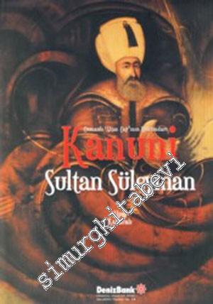 Kanuni Sultan Süleyman: Osmanlı ‘Altın Çağı'nın Hükümdarı CİLTLİ