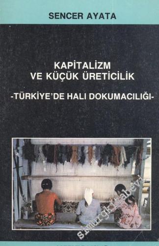 Kapitalizm ve Küçük Üreticilik: Türkiye'de Halı Dokumacılığı