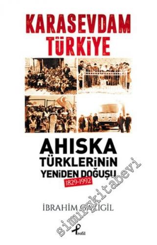 Karasevdam Türkiye: Ahıska Türklerinin Yeniden Doğuşu 1829 - 1992