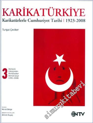 KarikaTürkiye 3: Merkezin Çöküşünden Muhafazakar Demokasiye 1991-2008