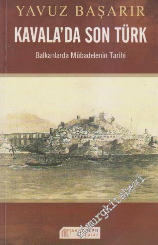 Kavala'da Son Türk: Balkanlarda Mübadelenin Tarihi