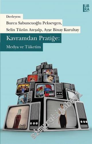 Kavramdan Pratiğe: Medya ve Tüketim