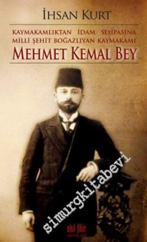 Kaymakamlıktan İdam Sehpasına Milli Şehit Boğazlıyan Kaymakamı Mehmet 