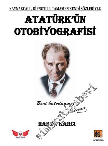 Kaynakçalı, Dipnotlu, Tamamen Kendi Sözleriyle Atatürk'ün Otobiyografi