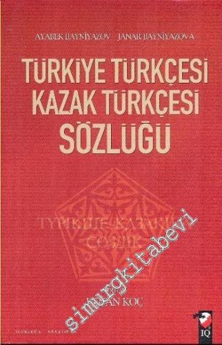 Kazak Türkçesi - Türkiye Türkçesi Sözlüğü CİLTLİ