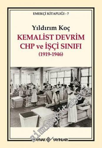 Kemalist Devrim CHP ve İşçi Sınıfı 1919 - 1946