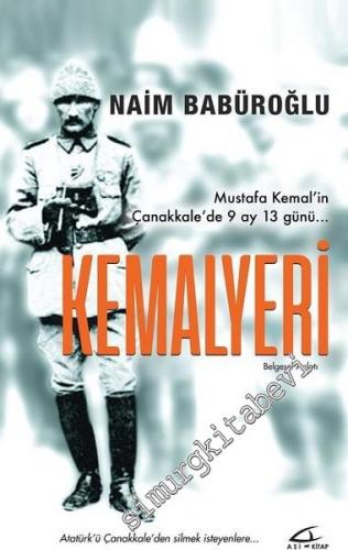 Kemalyeri. Mustafa Kemal'in Çanakkale'de 9 Ay 13 Günü
