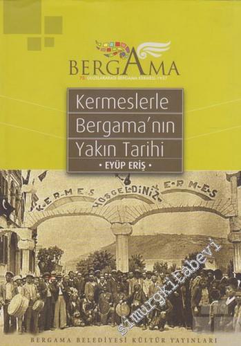 Kermeslerle Bergama'nın Yakın Tarihi: 75. Uluslararası Bergama Kermesi