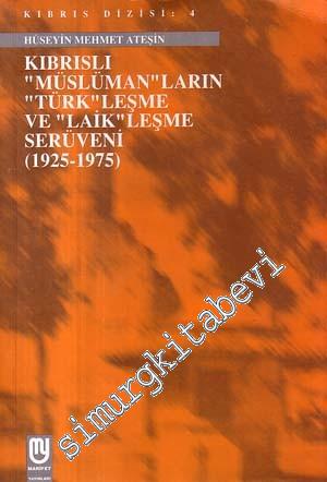Kıbrıslı ‘Müslüman'ların ‘Türk'leşme ve ‘Laik'leşme Serüveni (1925 - 1