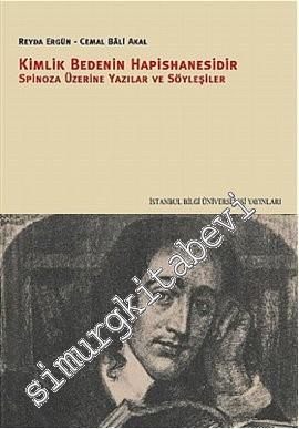 Kimlik Bedenin Hapishanesidir: Spinoza Üzerine Yazılar ve Söyleşiler