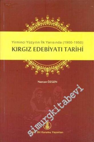 Kırgız Edebiyatı Tarihi: Yirminci Yüzyılın İlk Yarısında (1900-1950)