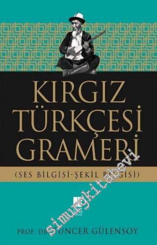 Kırgız Türkçesi Grameri: Ses Bilgisi - Şekil Bilgisi