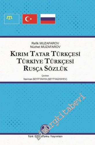 Kırım Tatar Türkçesi - Türkiye Türkçesi - Rusça Sözlük CİLTLİ