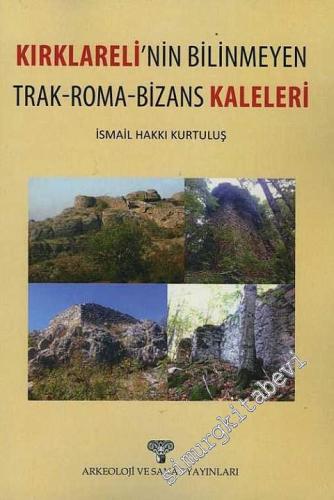 Kırklareli'nin Bilinmeyen Trak Roma Bizans Kaleleri