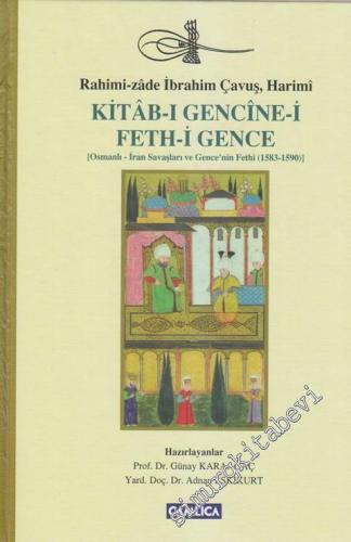 Kitâb-ı Gencine-i Feth-i Gence: Osmanlı - İran Savaşları ve Gence'nin 
