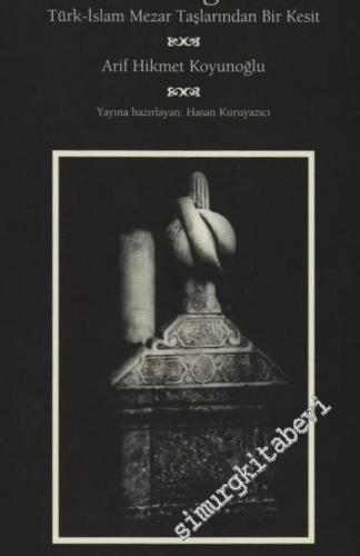 Kitabe-i Seng-i Mezar: Türk-İslâm Mezar Taşlarından Bir Kesit