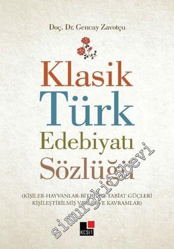 Klasik Türk Edebiyatı Sözlüğü Kişiler, Hayvanlar, Bitkiler, Tabiat Güç