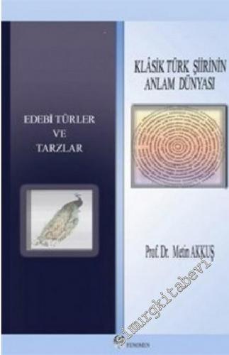 Klasik Türk Şiirinin Anlam Dünyası: Edebi Türler Ve Tarzlar