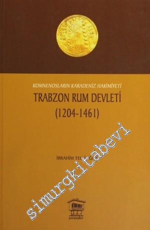 Komnensoların Karadeniz Hakimiyeti Trabzon Rum Devleti (1204-1461)