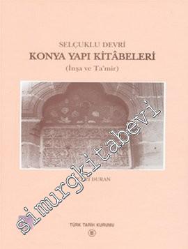 Konya Yapı Kitabeleri: İnşa ve Ta'mir - Selçuklu Devri