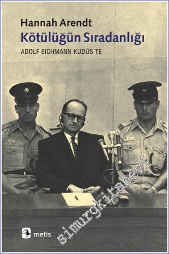 Kötülüğün Sıradanlığı: Adolf Eichmann Kudüs'te
