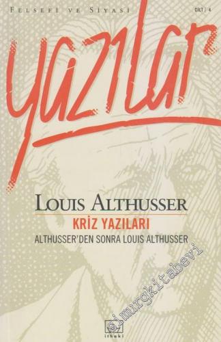 Kriz Yazıları: Althusser'den Sonra Louis Althusser