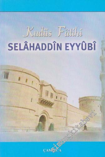 Kudüs Fatihi Selâhaddin Eyyûbi