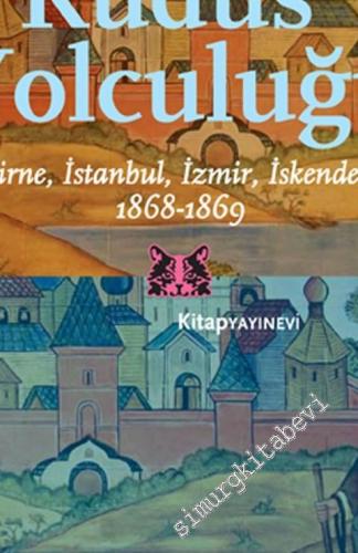 Kudüs Yolculuğu: Edirne, İstanbul, İzmir, İskenderiye 1868 - 1869