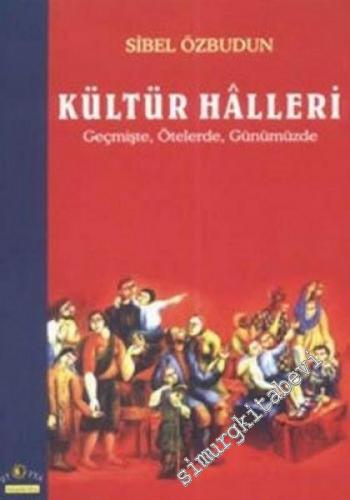 Kültür Halleri (Geçmişte, Ötelerde, Günümüzde)