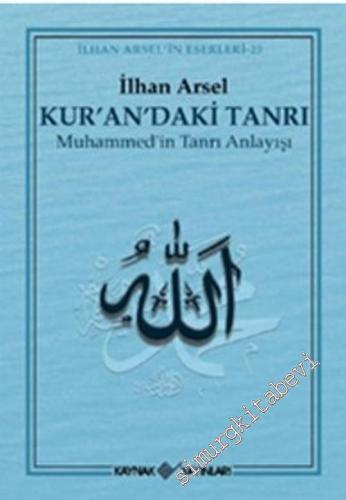 Kur'an'daki Tanrı: Muhammed'in Tanrı Anlayışı