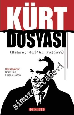 Kürt Dosyası: Mehmet Gül'ün Notları