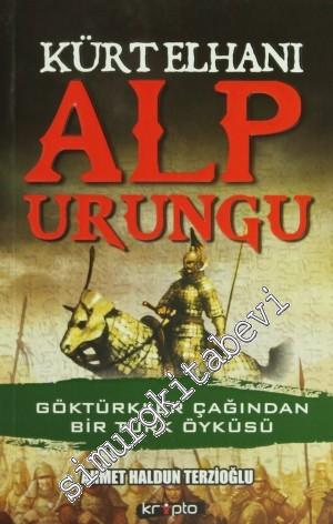 Kürt Elhanı Alp Urungu: Göktürkler Çağından Bir Türk Öyküsü