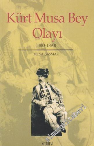 Kürt Musa Bey Olayı 1883-1890