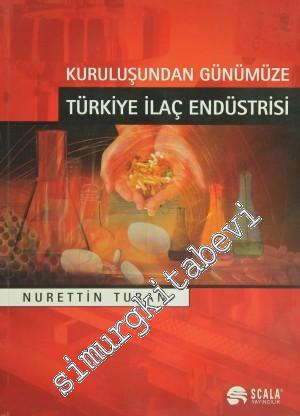 Kuruluşundan Günümüze Türkiye İlaç Endüstrisi