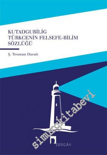 Kutadgubilig: Türkçenin Felsefe - Bilim Sözlüğü